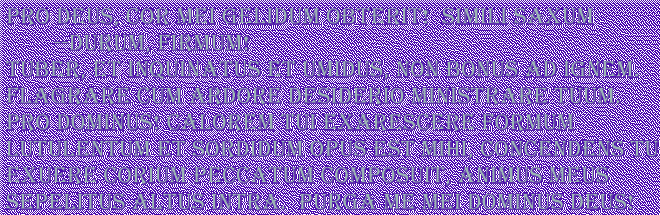 Pro Deus, cor mei gelidum obterit!  Simili saxum--durum, firmum!
Tuber, et inquinatus et umidus, non bonus ad ignem.
Flagrare cum ardore desiderio ministrare Tuum.
Pro Dominus! Calorem tui exarescere formum
Lutulentum et sordidum opus est mihi, concendens Tu
Exuere corium peccatum composuit, animus meus
Sepelitus altus intra.  Purga me mei Dominus Deus!